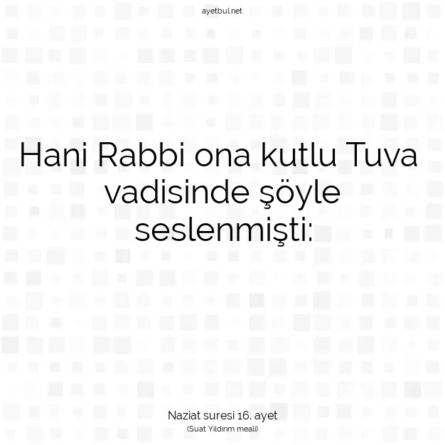 Ayetbul | Kuran Mealleri | Quran | Naziat suresi 16. ayet