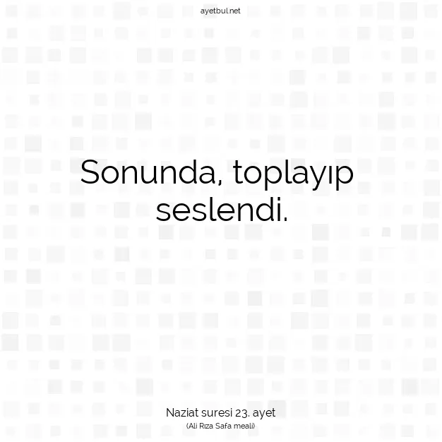 Ayetbul | Kuran Mealleri | Quran | Naziat suresi 23. ayet
