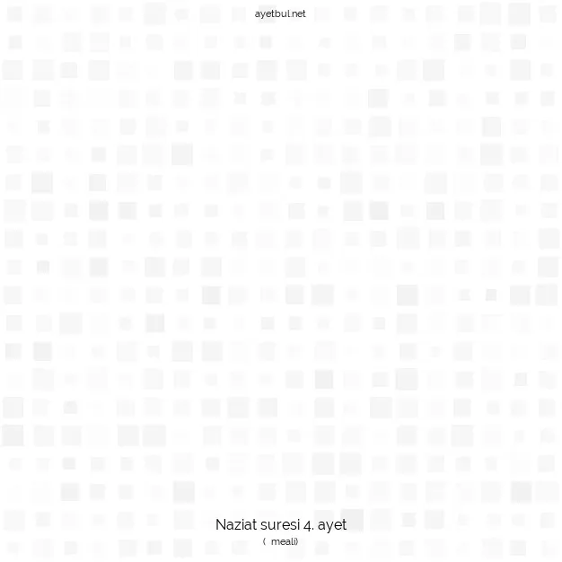 Ayetbul | Kuran Mealleri | Quran | Naziat suresi 4. ayet