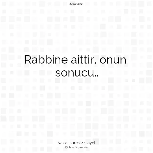 Ayetbul | Kuran Mealleri | Quran | Naziat suresi 44. ayet