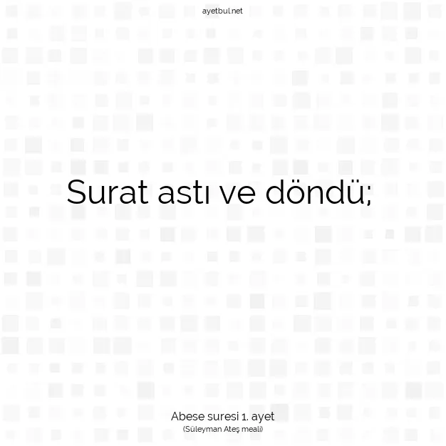 Ayetbul | Kuran Mealleri | Quran | Abese suresi 1. ayet