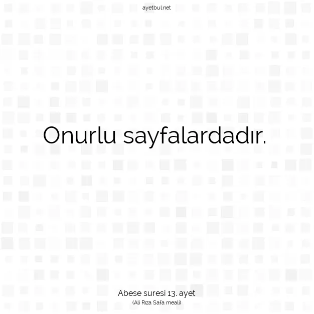 Ayetbul | Kuran Mealleri | Quran | Abese suresi 13. ayet