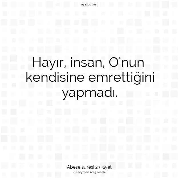 Ayetbul | Kuran Mealleri | Quran | Abese suresi 23. ayet