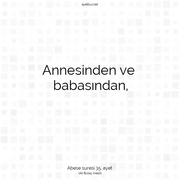 Ayetbul | Kuran Mealleri | Quran | Abese suresi 35. ayet