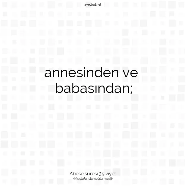 Ayetbul | Kuran Mealleri | Quran | Abese suresi 35. ayet