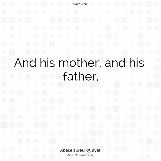 Ayetbul | Kuran Mealleri | Quran | Abese suresi 35. ayet