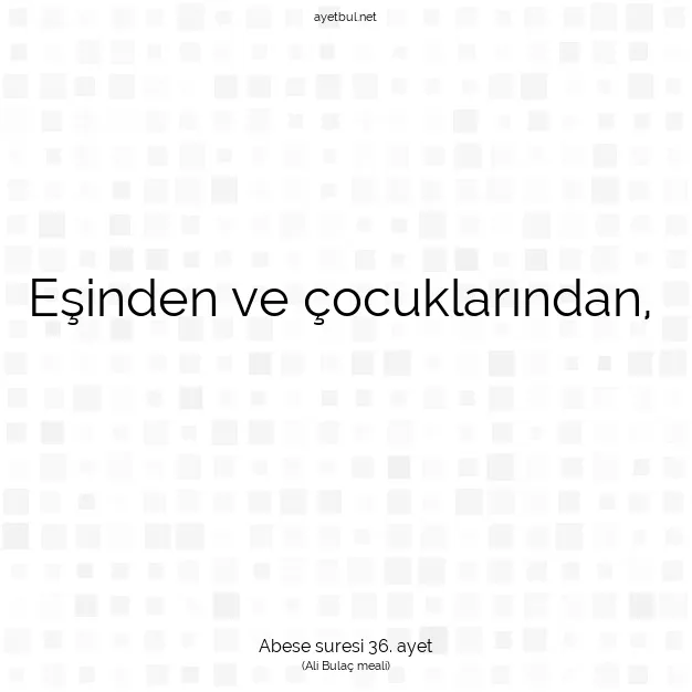 Ayetbul | Kuran Mealleri | Quran | Abese suresi 36. ayet