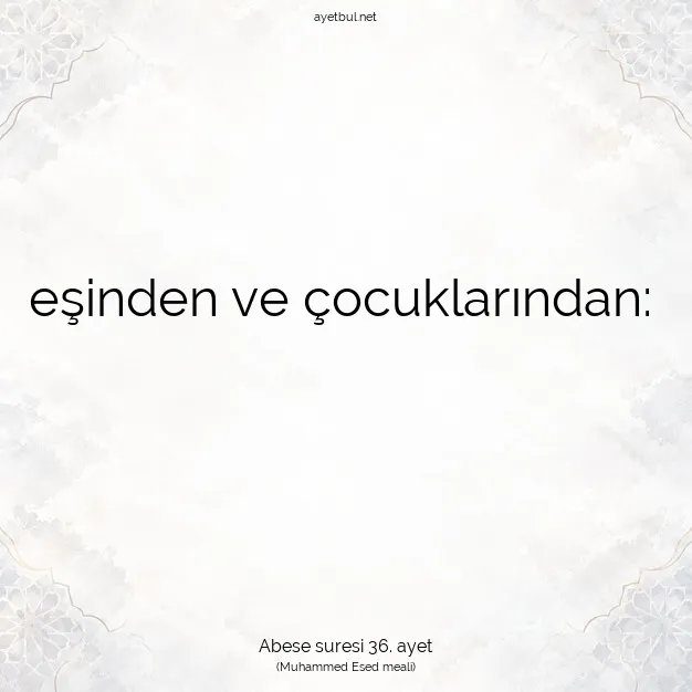 Ayetbul | Kuran Mealleri | Quran | Abese suresi 36. ayet
