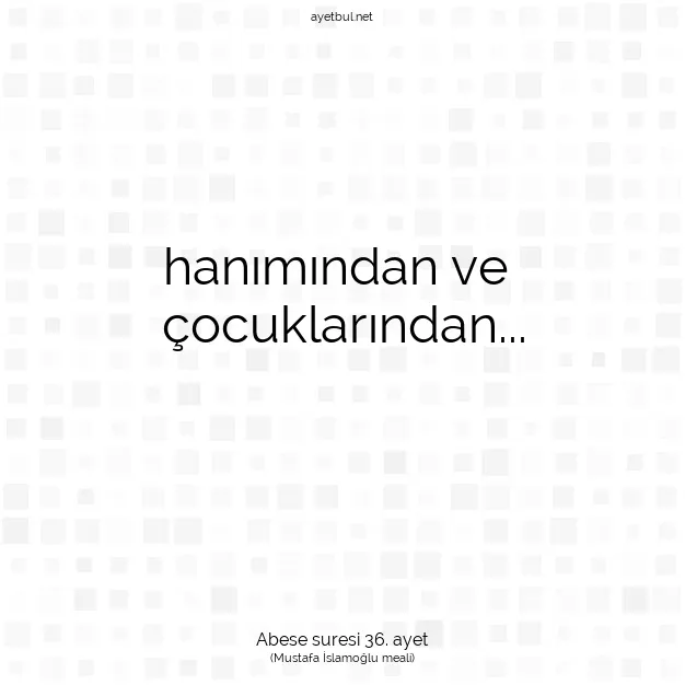 Ayetbul | Kuran Mealleri | Quran | Abese suresi 36. ayet