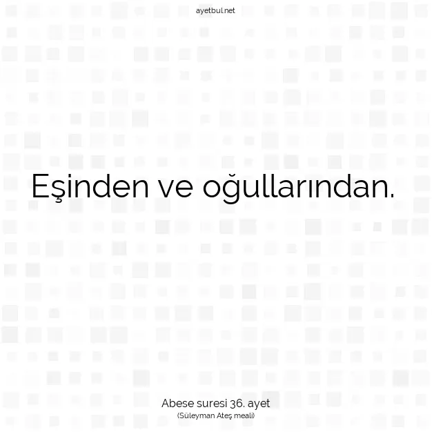 Ayetbul | Kuran Mealleri | Quran | Abese suresi 36. ayet