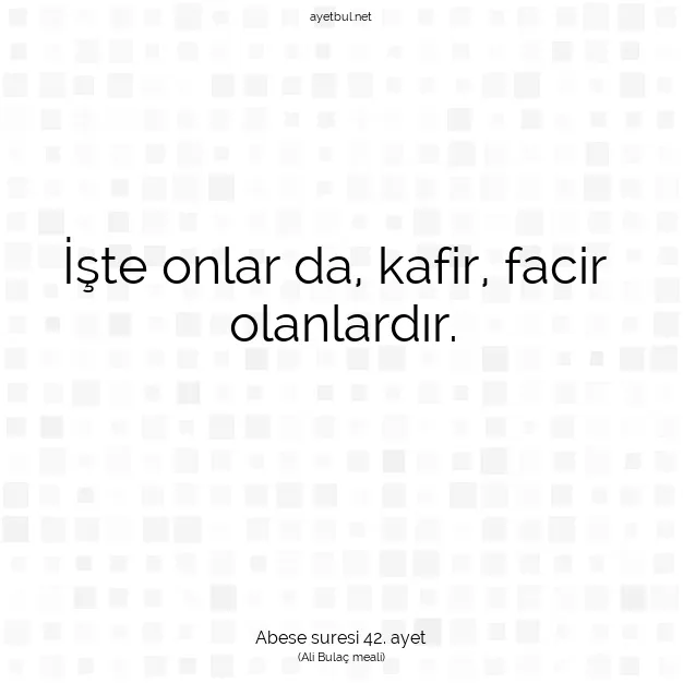 Ayetbul | Kuran Mealleri | Quran | Abese suresi 42. ayet