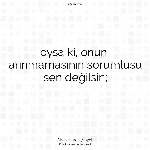 Ayetbul | Kuran Mealleri | Quran | Abese suresi 7. ayet