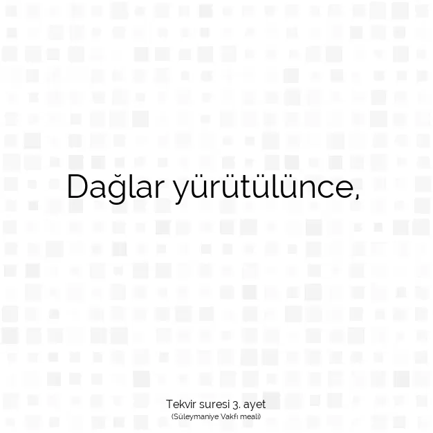 Ayetbul | Kuran Mealleri | Quran | Tekvir suresi 3. ayet