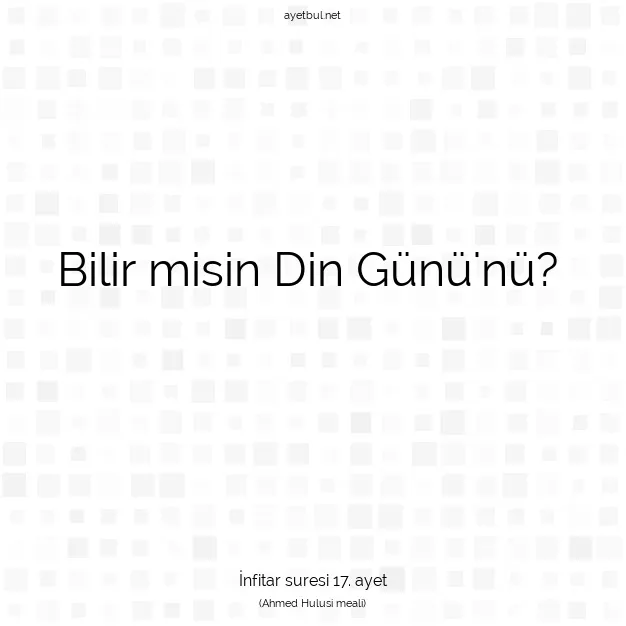Ayetbul | Kuran Mealleri | Quran | İnfitar suresi 17. ayet
