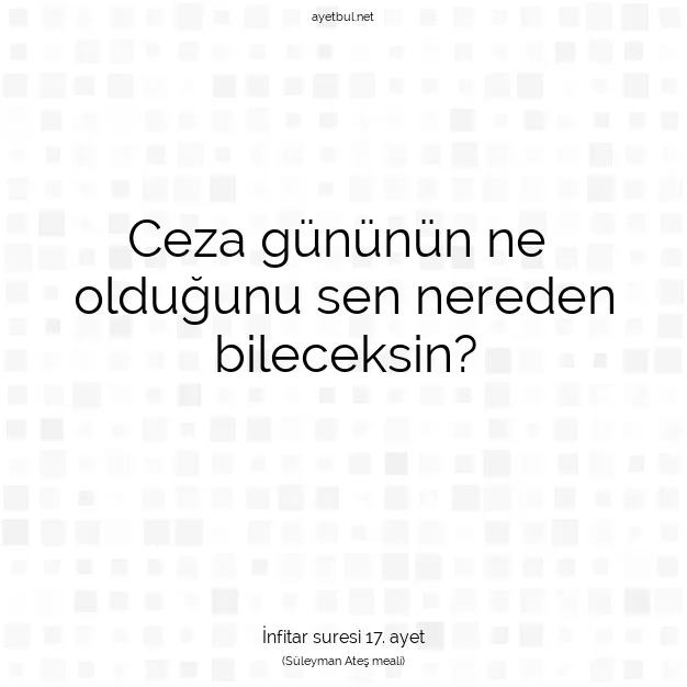 Ayetbul | Kuran Mealleri | Quran | İnfitar suresi 17. ayet