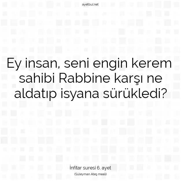 Ayetbul | Kuran Mealleri | Quran | İnfitar suresi 6. ayet