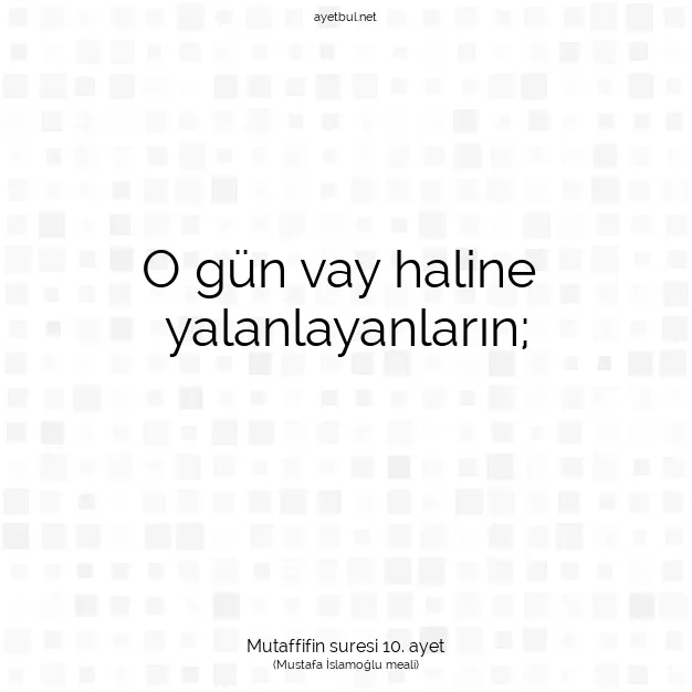 Ayetbul | Kuran Mealleri | Quran | Mutaffifin suresi 10. ayet