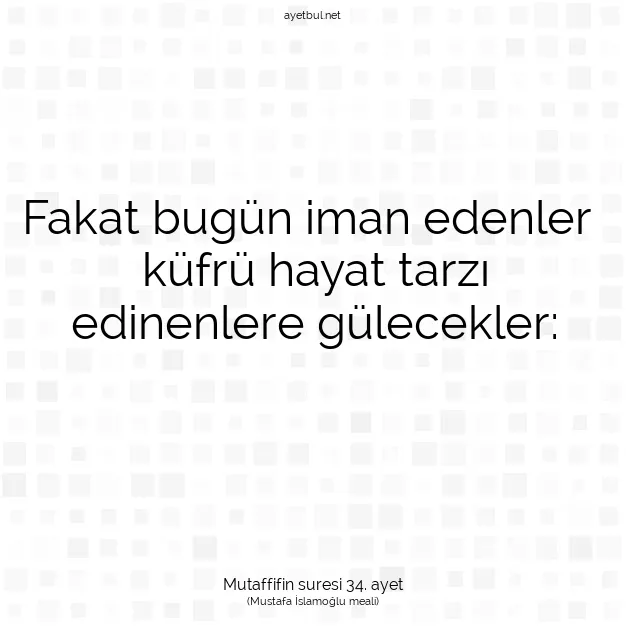 Ayetbul | Kuran Mealleri | Quran | Mutaffifin suresi 34. ayet