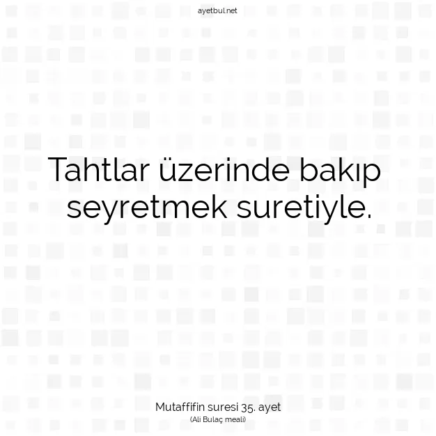 Ayetbul | Kuran Mealleri | Quran | Mutaffifin suresi 35. ayet