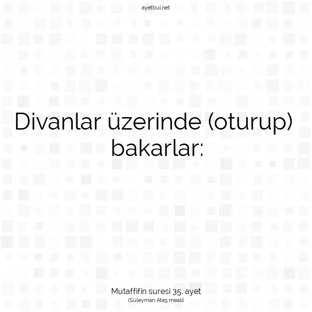 Ayetbul | Kuran Mealleri | Quran | Mutaffifin suresi 35. ayet