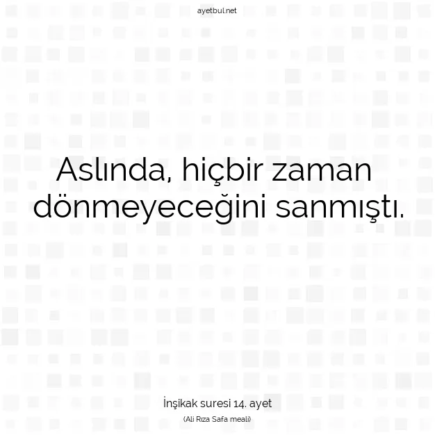 Ayetbul | Kuran Mealleri | Quran | İnşikak suresi 14. ayet