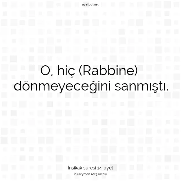 Ayetbul | Kuran Mealleri | Quran | İnşikak suresi 14. ayet