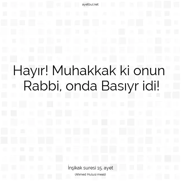 Ayetbul | Kuran Mealleri | Quran | İnşikak suresi 15. ayet