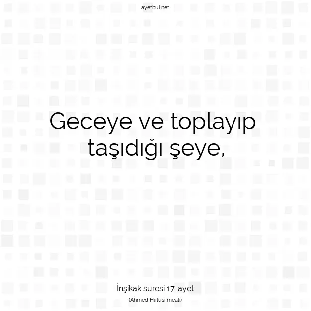 Ayetbul | Kuran Mealleri | Quran | İnşikak suresi 17. ayet
