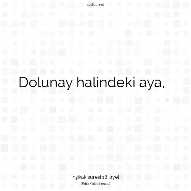 Ayetbul | Kuran Mealleri | Quran | İnşikak suresi 18. ayet
