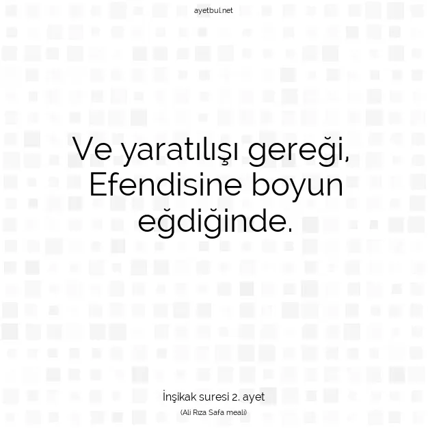 Ayetbul | Kuran Mealleri | Quran | İnşikak suresi 2. ayet