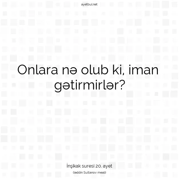 Ayetbul | Kuran Mealleri | Quran | İnşikak suresi 20. ayet