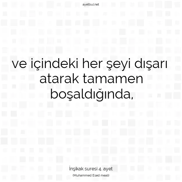 Ayetbul | Kuran Mealleri | Quran | İnşikak suresi 4. ayet