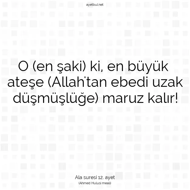 Ayetbul | Kuran Mealleri | Quran | Ala suresi 12. ayet