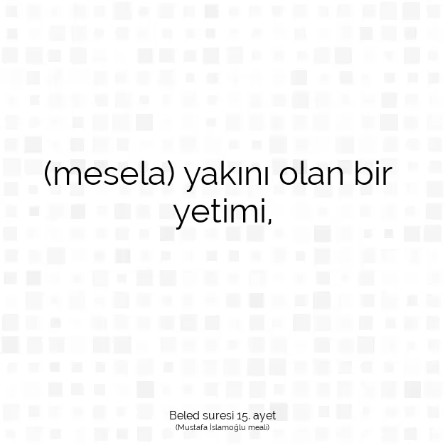 Ayetbul | Kuran Mealleri | Quran | Beled suresi 15. ayet