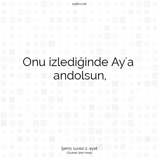Ayetbul | Kuran Mealleri | Quran | Şems suresi 2. ayet