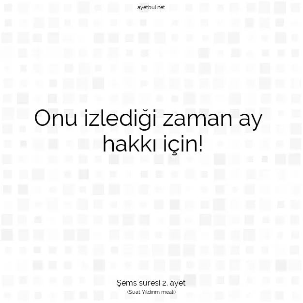 Ayetbul | Kuran Mealleri | Quran | Şems suresi 2. ayet