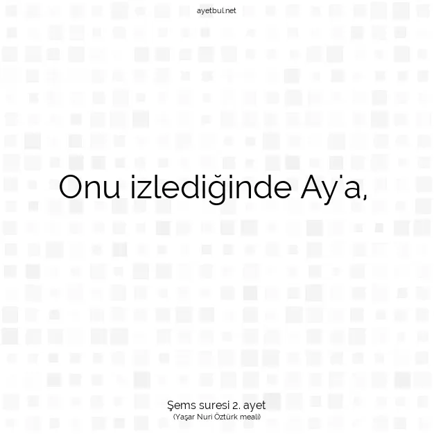Ayetbul | Kuran Mealleri | Quran | Şems suresi 2. ayet