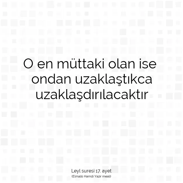 Ayetbul | Kuran Mealleri | Quran | Leyl suresi 17. ayet