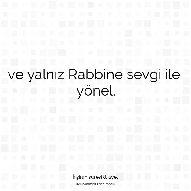 Ayetbul | Kuran Mealleri | Quran | İnşirah suresi 8. ayet