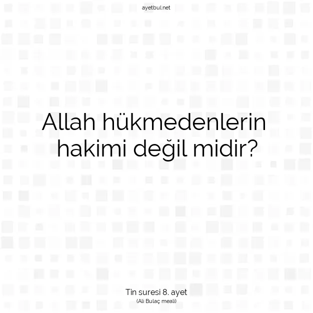 Ayetbul | Kuran Mealleri | Quran | Tin suresi 8. ayet