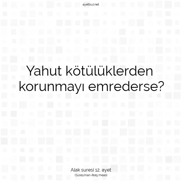 Ayetbul | Kuran Mealleri | Quran | Alak suresi 12. ayet