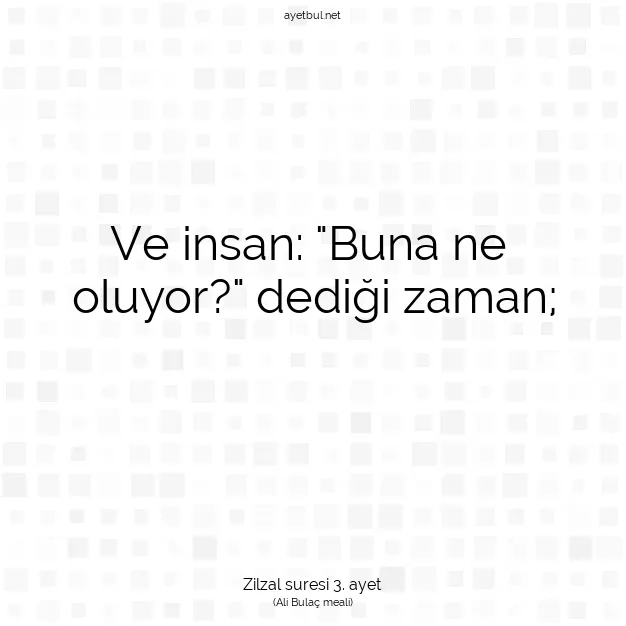 Ayetbul | Kuran Mealleri | Quran | Zilzal suresi 3. ayet